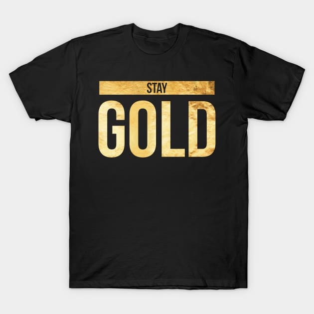 Stay Gold Awesome Gift for Him and Her T-Shirt by pitstopart